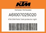 Ktm Genuine Tank Protector Right - A61007025020. Fixed Price $26.83.