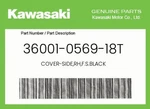 Kawasaki Genuine Cover-side,rh,f.s.black 36001-0569-18T. Fixed Price $175.40.