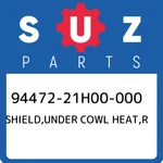 94472-21H00-000 Suzuki Shield,under Cowl Heat,r 9447221H00000, New Genuine Oem P. Fixed Price $38.01.