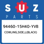 94460-15H40-YVB Suzuki Cowling,side,l(black) 9446015H40YVB, New Genuine Oem Part. Fixed Price $731.72.