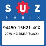 94450-15H21-4CX Suzuki C0WLING,SIDE,R(BLACK) 9445015H214CX, New Genuine Oem Part. Fixed Price $887.08.