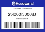 Husqvarna Genuine Side Cover Left - 25106013000BJ. Fixed Price $21.38.