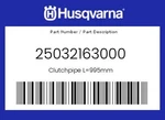 Husqvarna Genuine Clutchpipe L=995MM - 25032163000. Fixed Price $148.56.