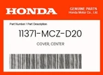 Honda Genuine Cover, Center 11371-MCZ-D20. Fixed Price $55.19.