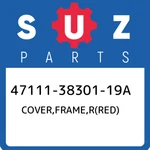 47111-38301-19A Suzuki Cover,frame,r(red) 471113830119A, New Genuine Oem Part. Fixed Price $566.33.
