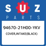 94670-21H00-YKV Suzuki Cover,intake(black) 9467021H00YKV, New Genuine Oem Part. Fixed Price $206.99.
