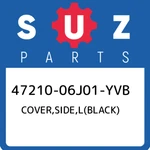 47210-06J01-YVB Suzuki Cover,side,l(black) 4721006J01YVB, New Genuine Oem Part. Fixed Price $99.32.