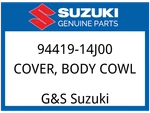 Suzuki Oem Part 94419-14J00 Cover,body Cowl. Fixed Price $54.39.