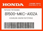 Honda Genuine Cover, Rr. Center Top (TYPE4) 81500-MKC-A10ZA. Fixed Price $120.07.